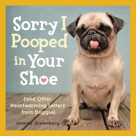 Sorry I Pooped in Your Shoe (and Other Heartwarming Letters from Doggie) Paperback  October 11, 2011